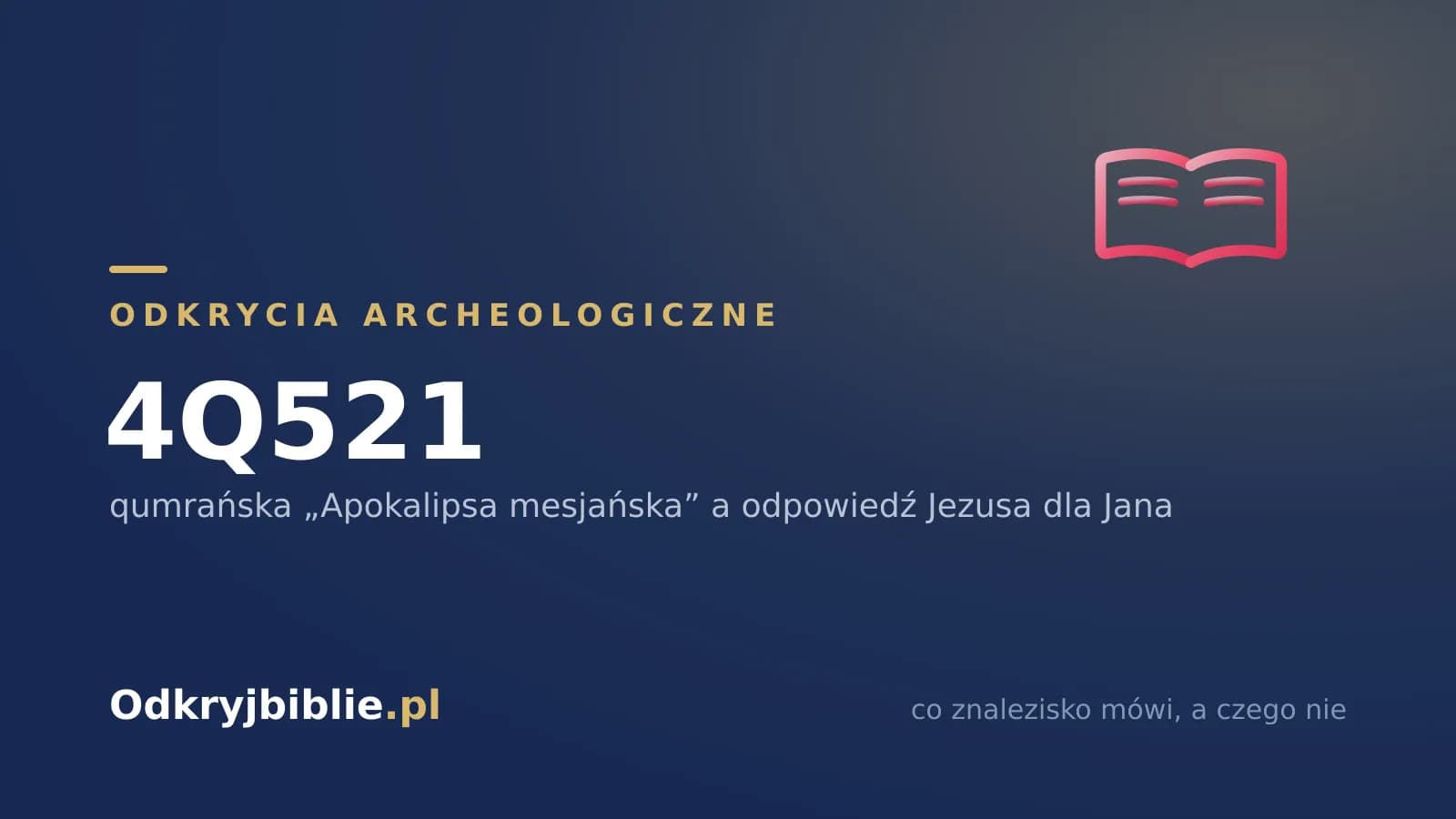 4Q521 — qumrańska „Apokalipsa mesjańska” a odpowiedź Jezusa dla Jana