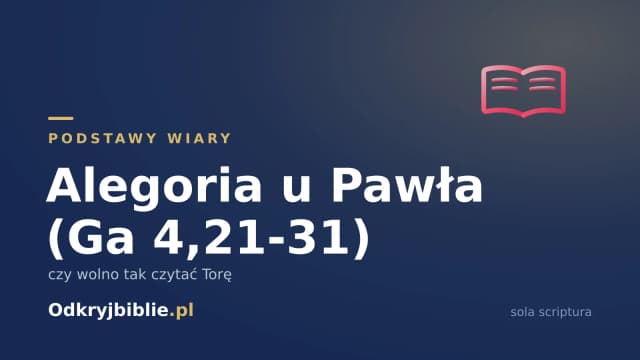 Alegoria u Pawła (Ga 4,21-31) — czy wolno tak czytać Torę