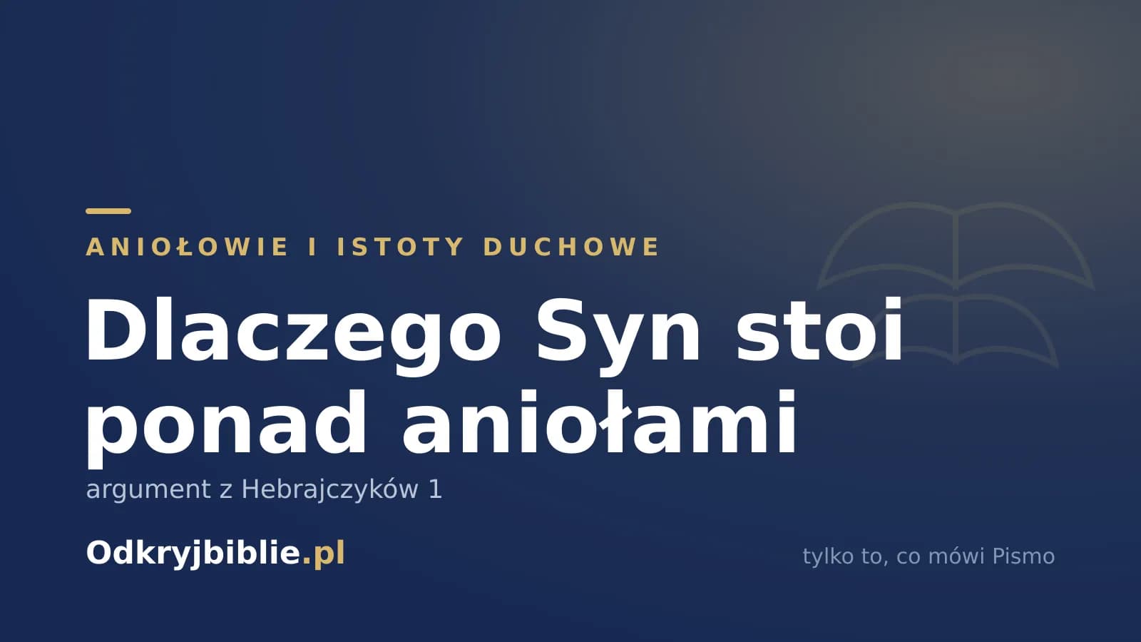 Dlaczego Syn stoi ponad aniołami — argument z Hebrajczyków 1