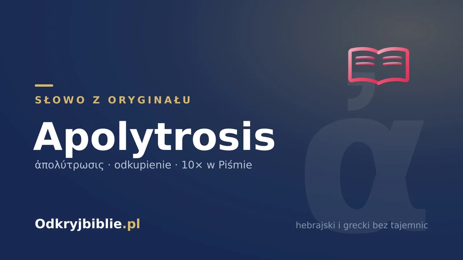 Apolytrosis (ἀπολύτρωσις) — co znaczy „odkupienie” po grecku