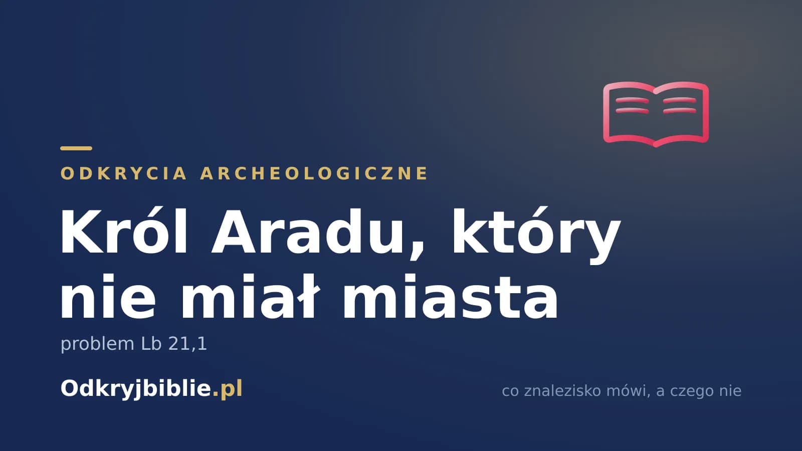 Król Aradu, który nie miał miasta — problem Lb 21,1