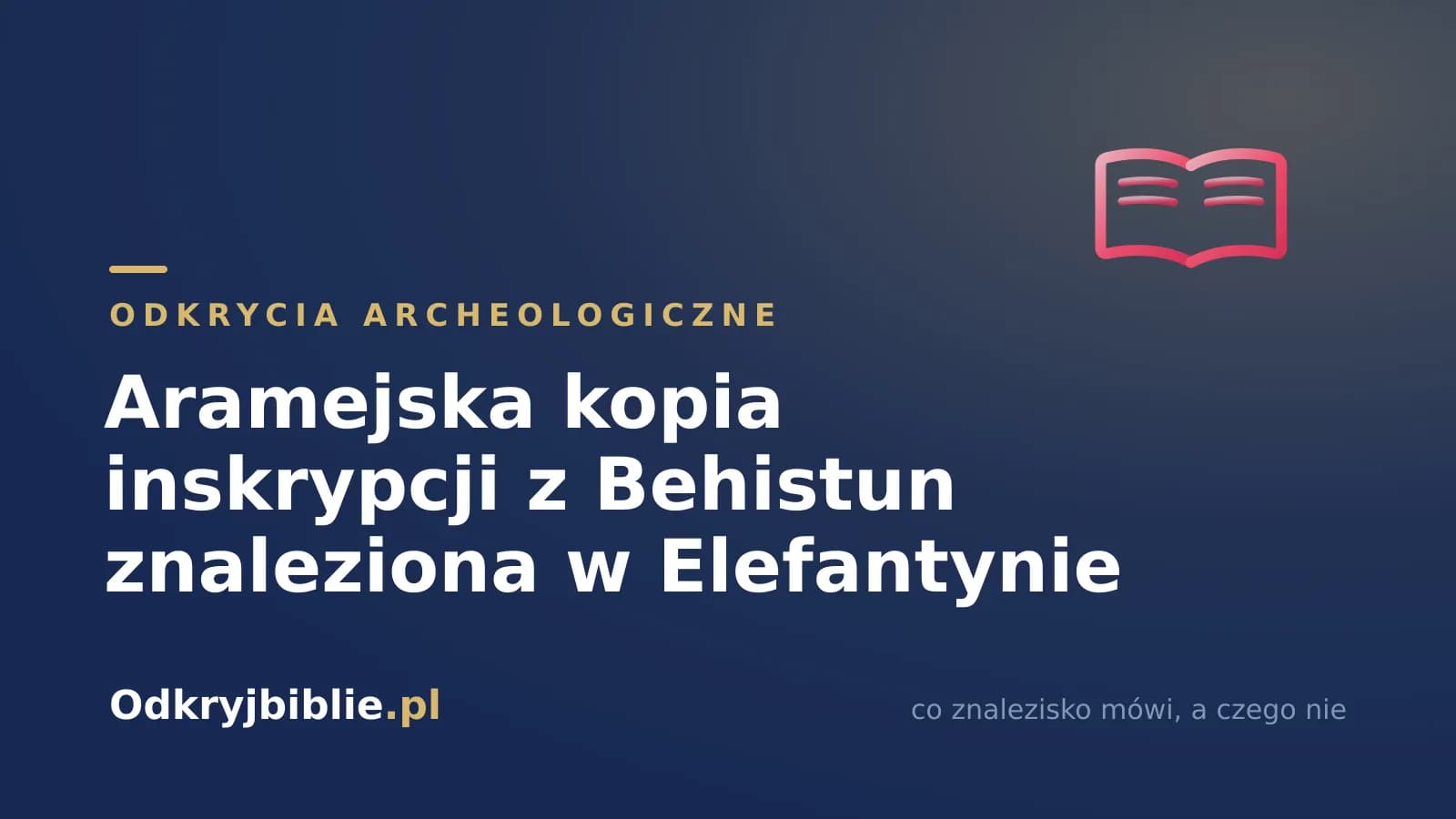 Aramejska kopia inskrypcji z Behistun znaleziona w Elefantynie