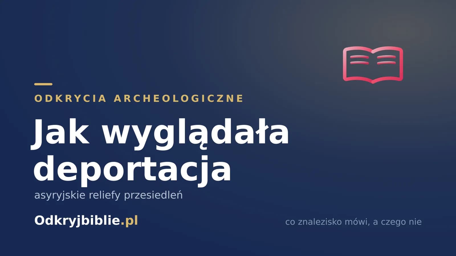 Jak wyglądała deportacja — asyryjskie reliefy przesiedleń