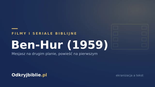 Ben-Hur (1959) — Mesjasz na drugim planie, powieść na pierwszym
