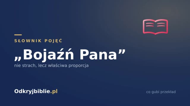 „Bojaźń Pana” — nie strach, lecz właściwa proporcja