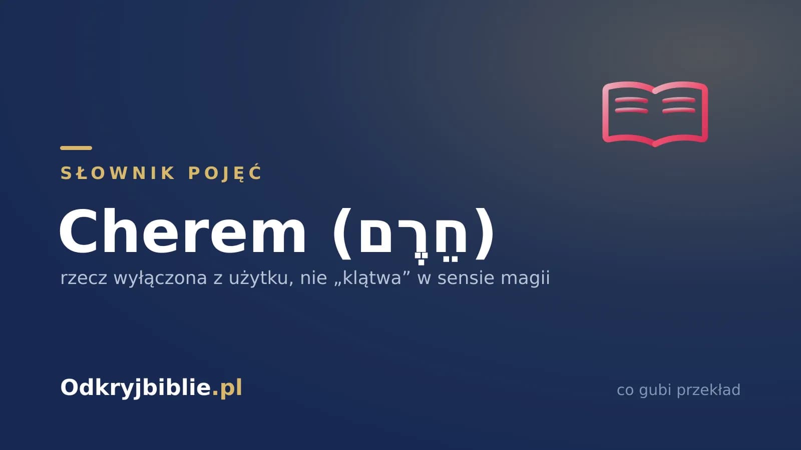Cherem (חֵרֶם) — rzecz wyłączona z użytku, nie „klątwa” w sensie magii