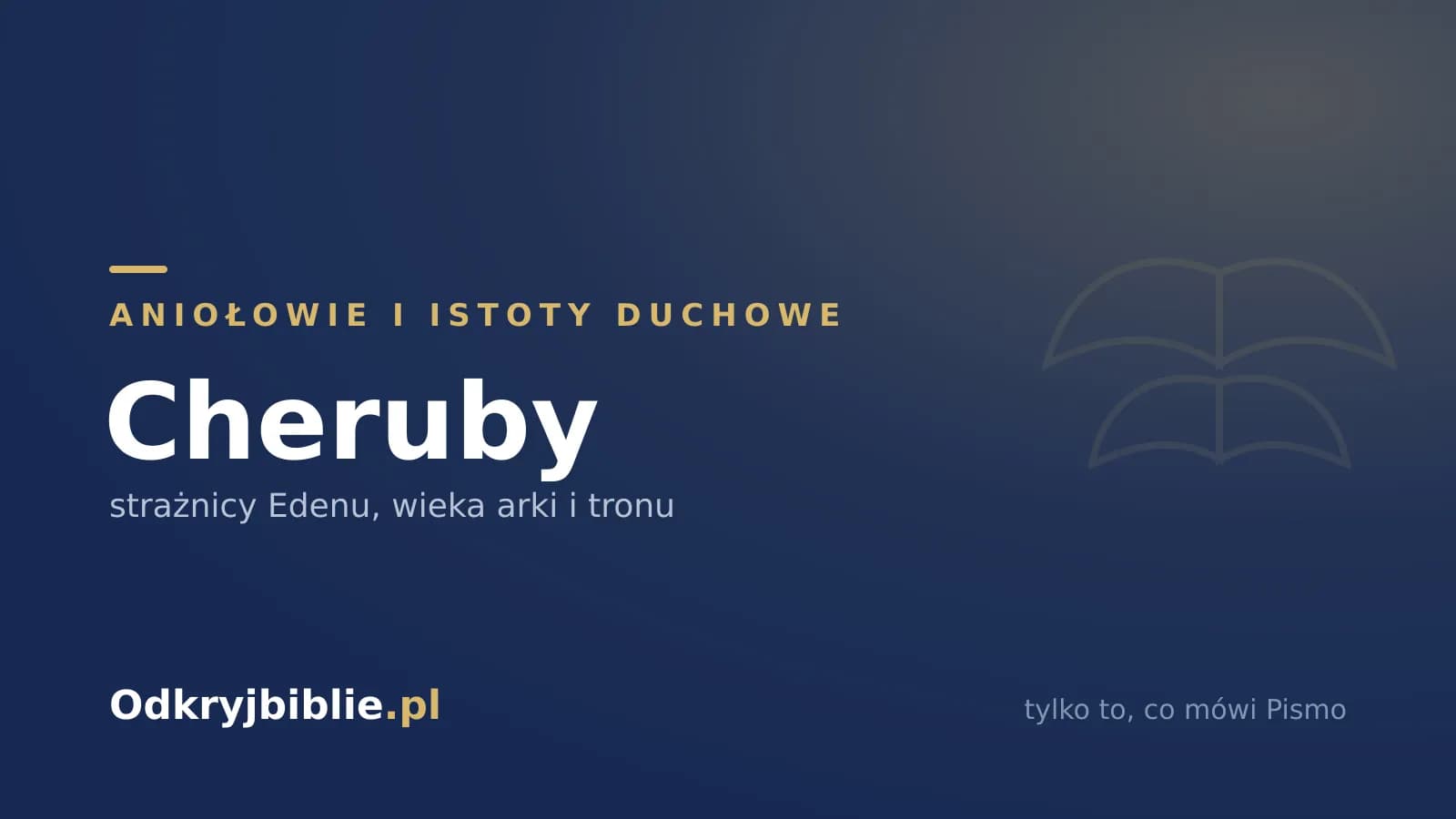 Cheruby — strażnicy Edenu, wieka arki i tronu