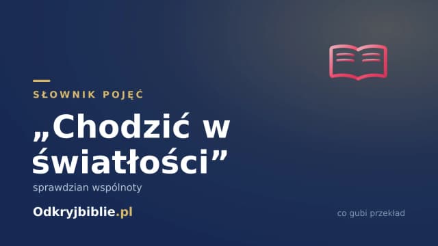 „Chodzić w światłości” — sprawdzian wspólnoty