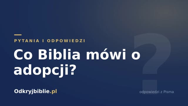 Co Biblia mówi o adopcji?