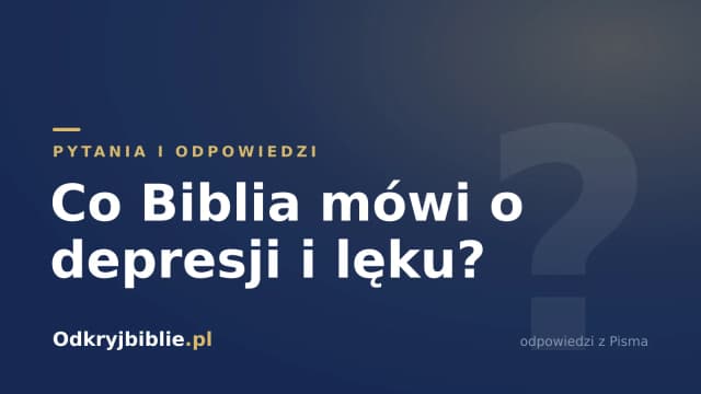 Co Biblia mówi o depresji i lęku?