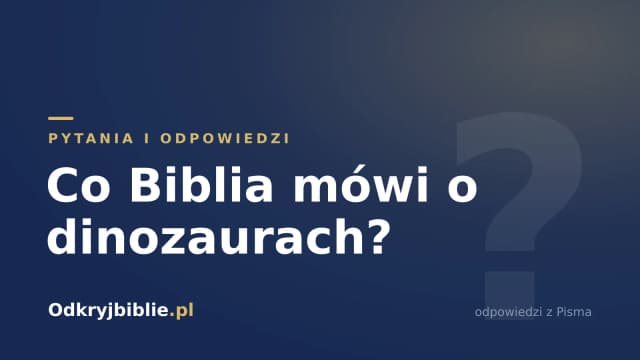 Co Biblia mówi o dinozaurach?