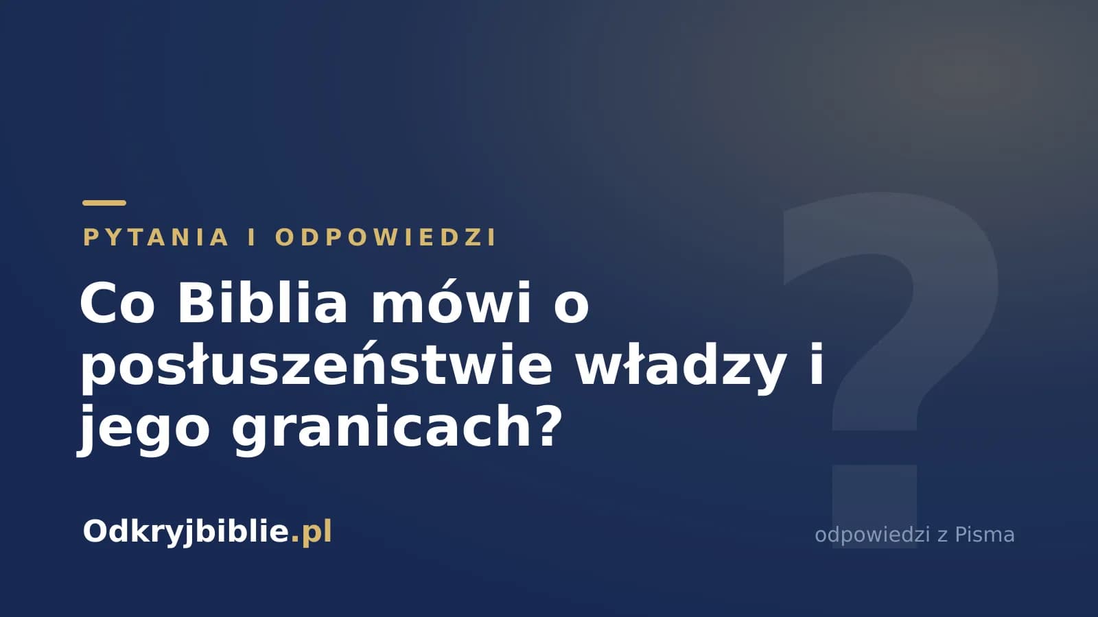 Co Biblia mówi o posłuszeństwie władzy i jego granicach?