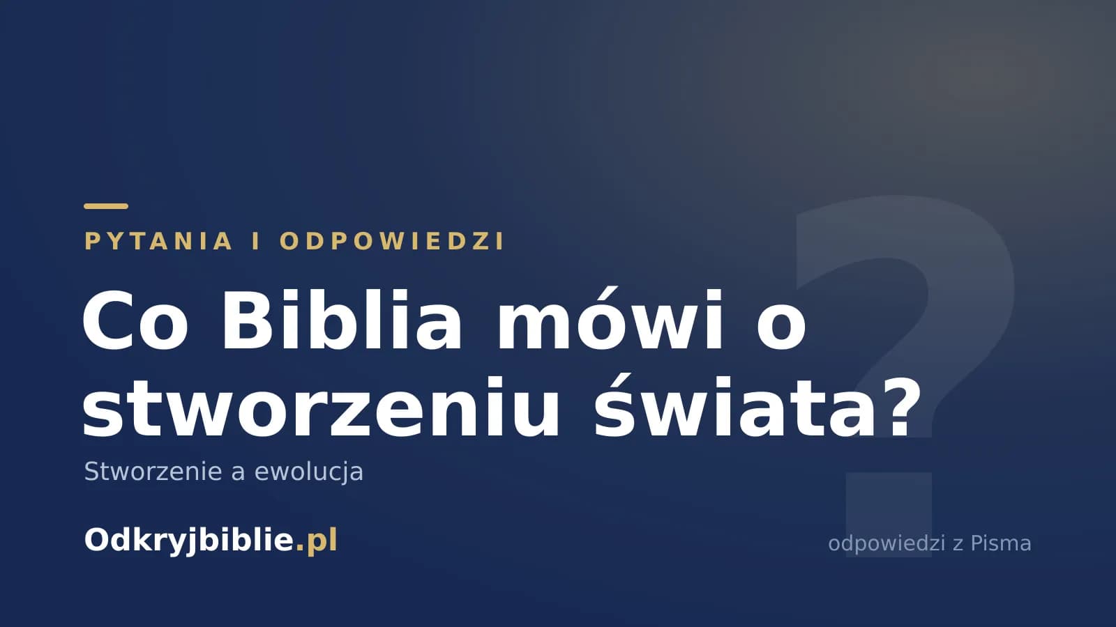 Co Biblia mówi o stworzeniu świata? Stworzenie a ewolucja