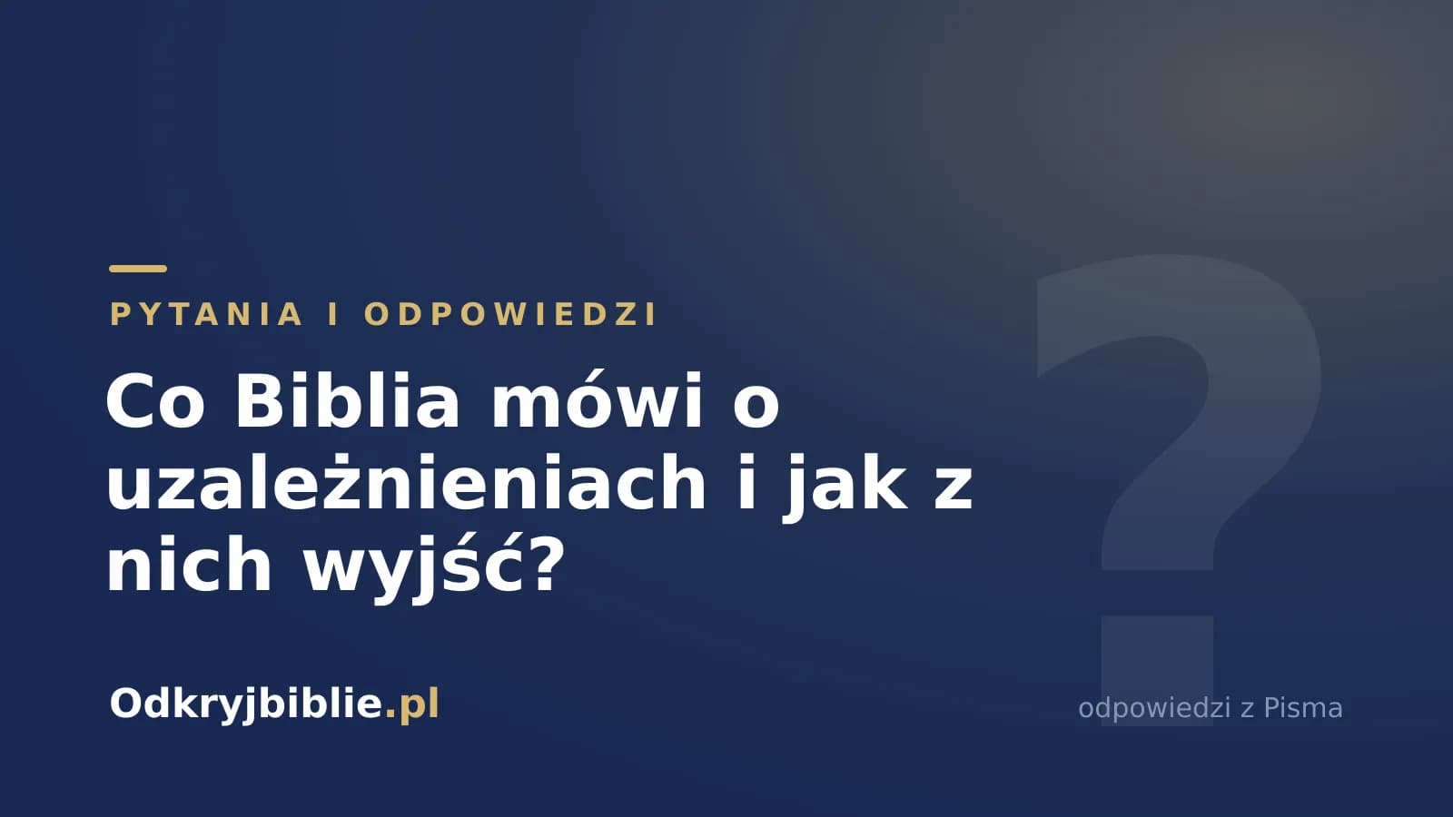 Co Biblia mówi o uzależnieniach i jak z nich wyjść?