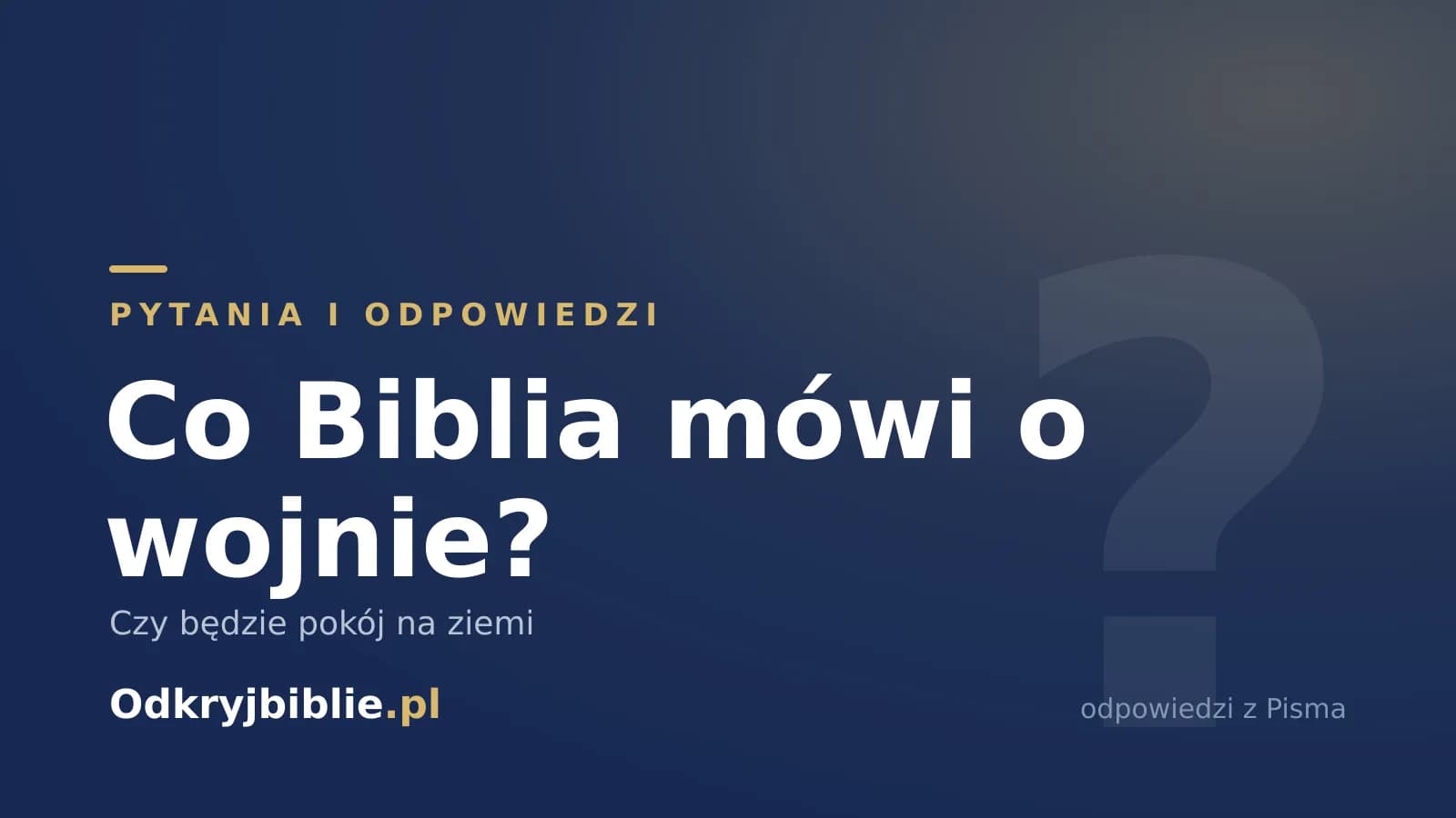 Co Biblia mówi o wojnie? Czy będzie pokój na ziemi