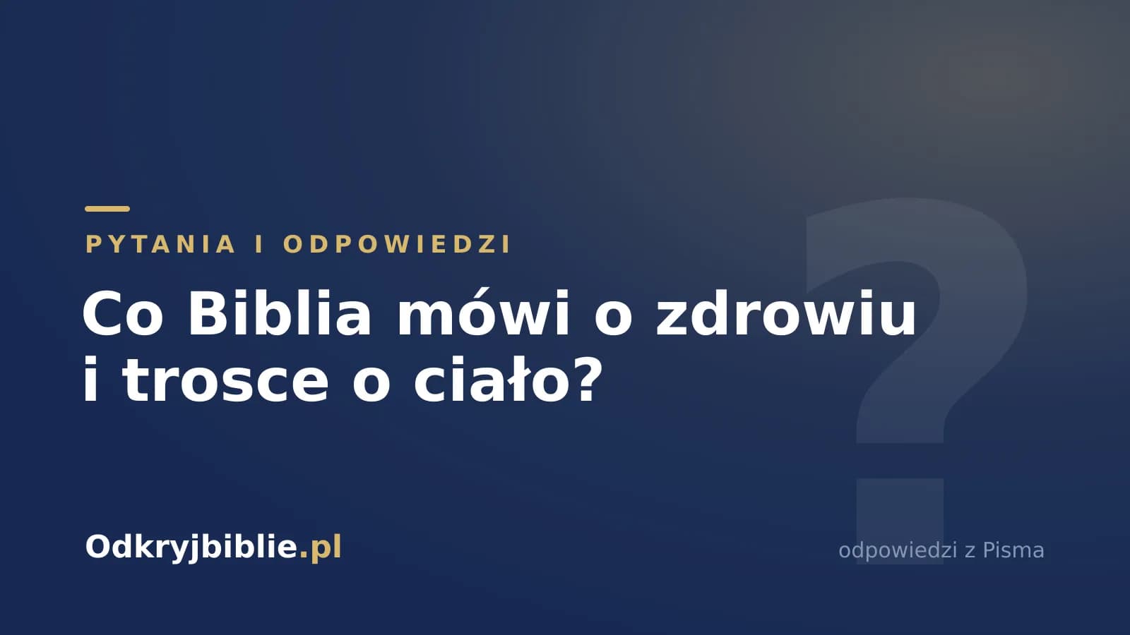 Co Biblia mówi o zdrowiu i trosce o ciało?