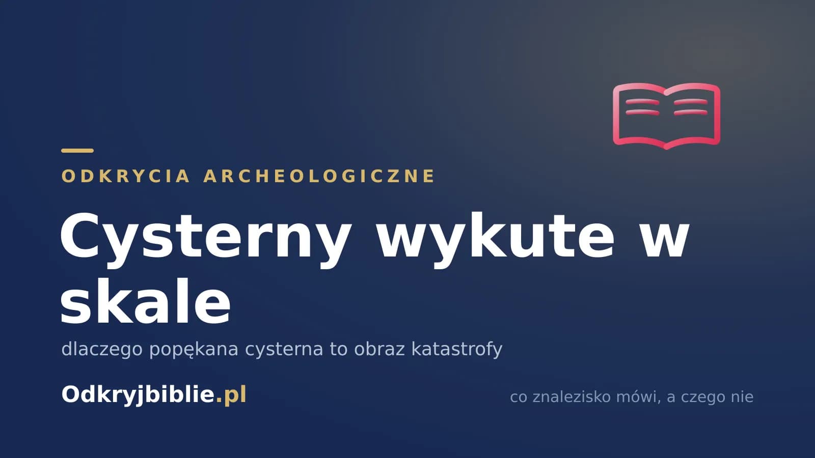Cysterny wykute w skale — dlaczego popękana cysterna to obraz katastrofy