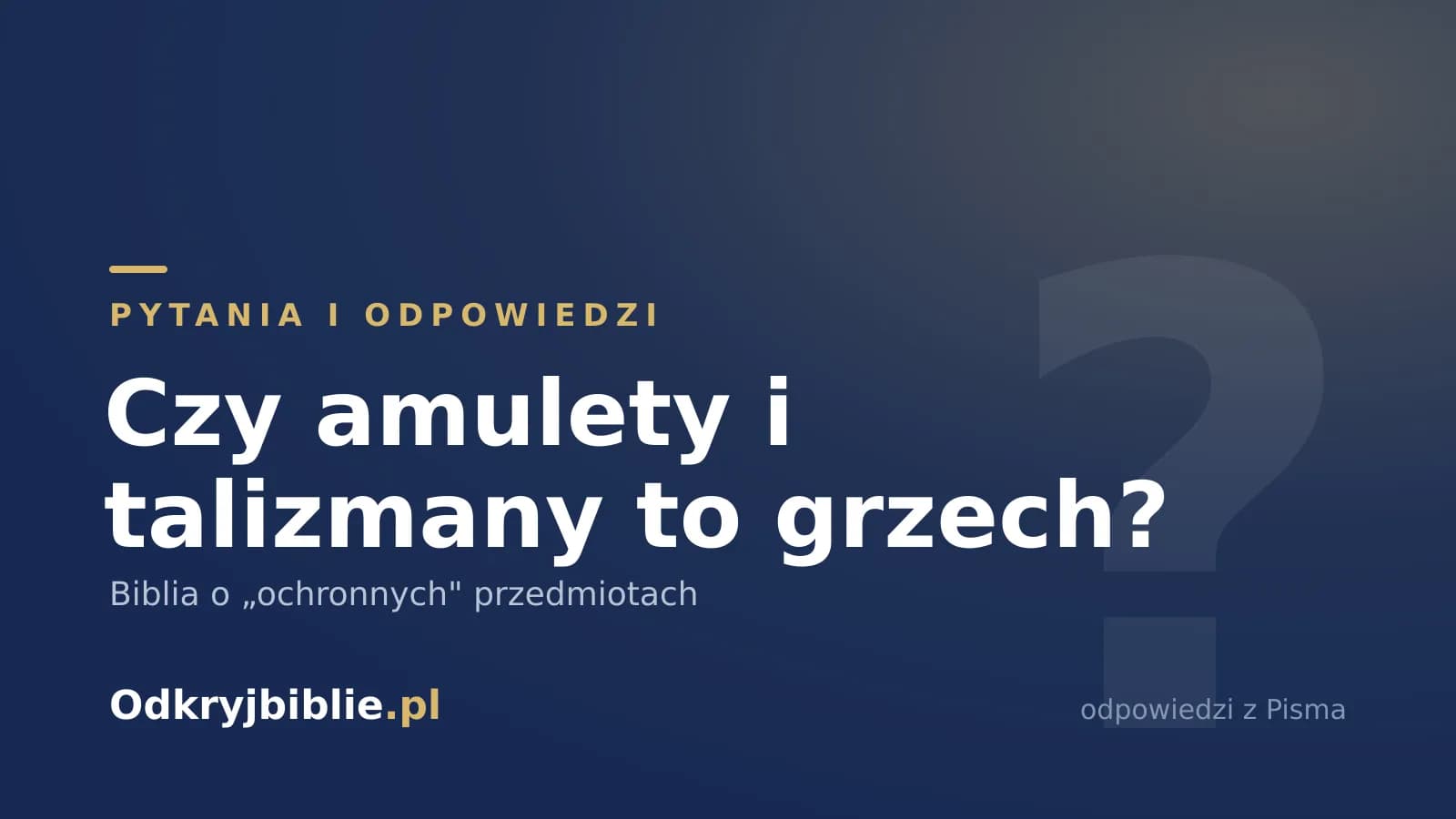 Czy amulety i talizmany to grzech? Biblia o „ochronnych” przedmiotach