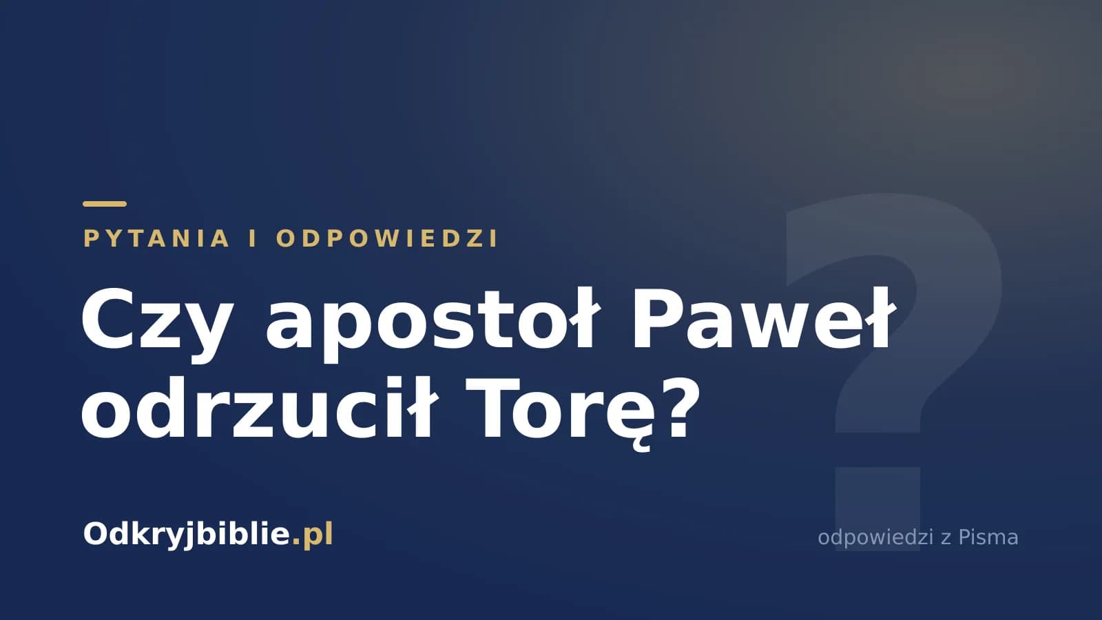 Czy apostoł Paweł odrzucił Torę?