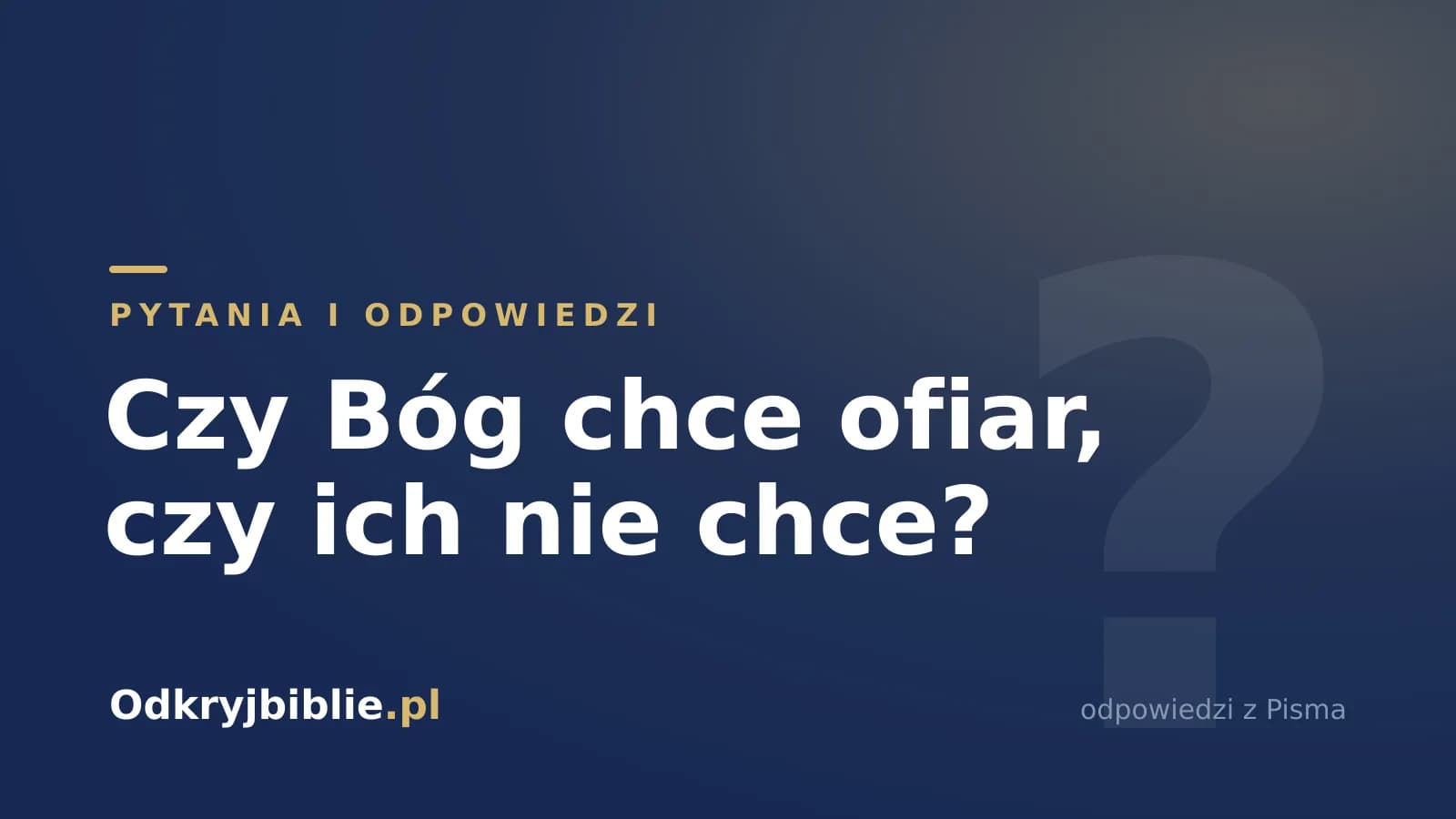 Czy Bóg chce ofiar, czy ich nie chce?