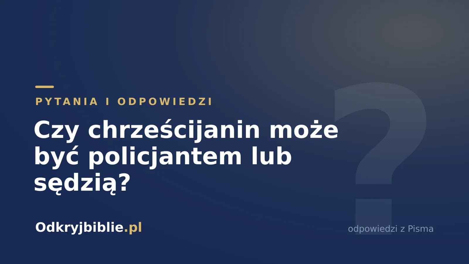 Czy chrześcijanin może być policjantem lub sędzią?