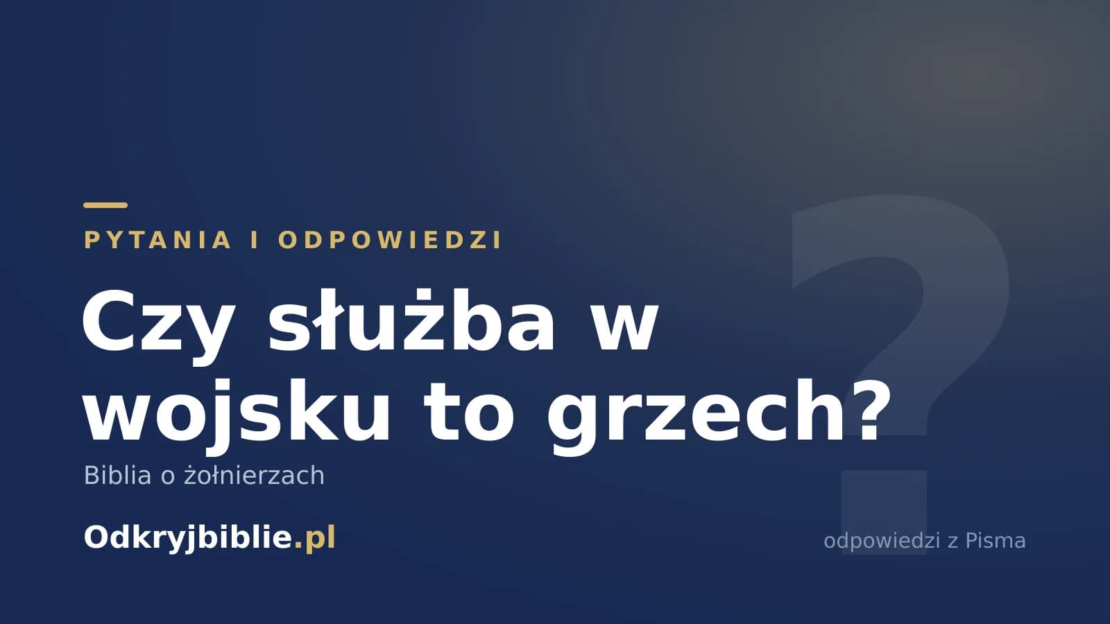 Czy służba w wojsku to grzech? Biblia o żołnierzach