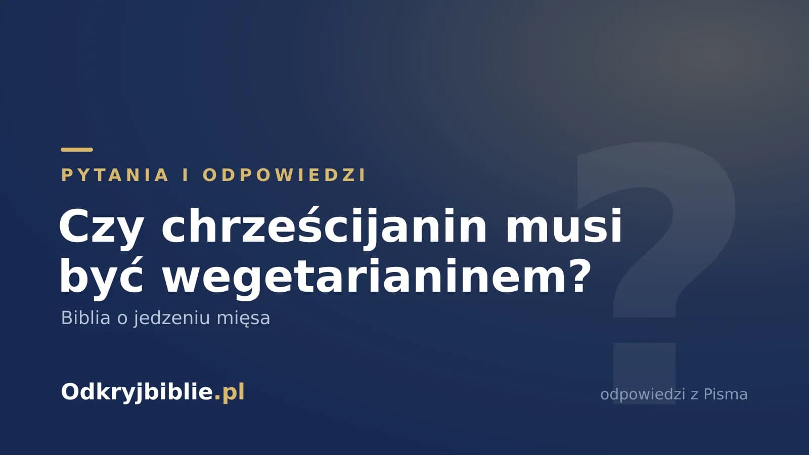 Czy chrześcijanin musi być wegetarianinem? Biblia o jedzeniu mięsa