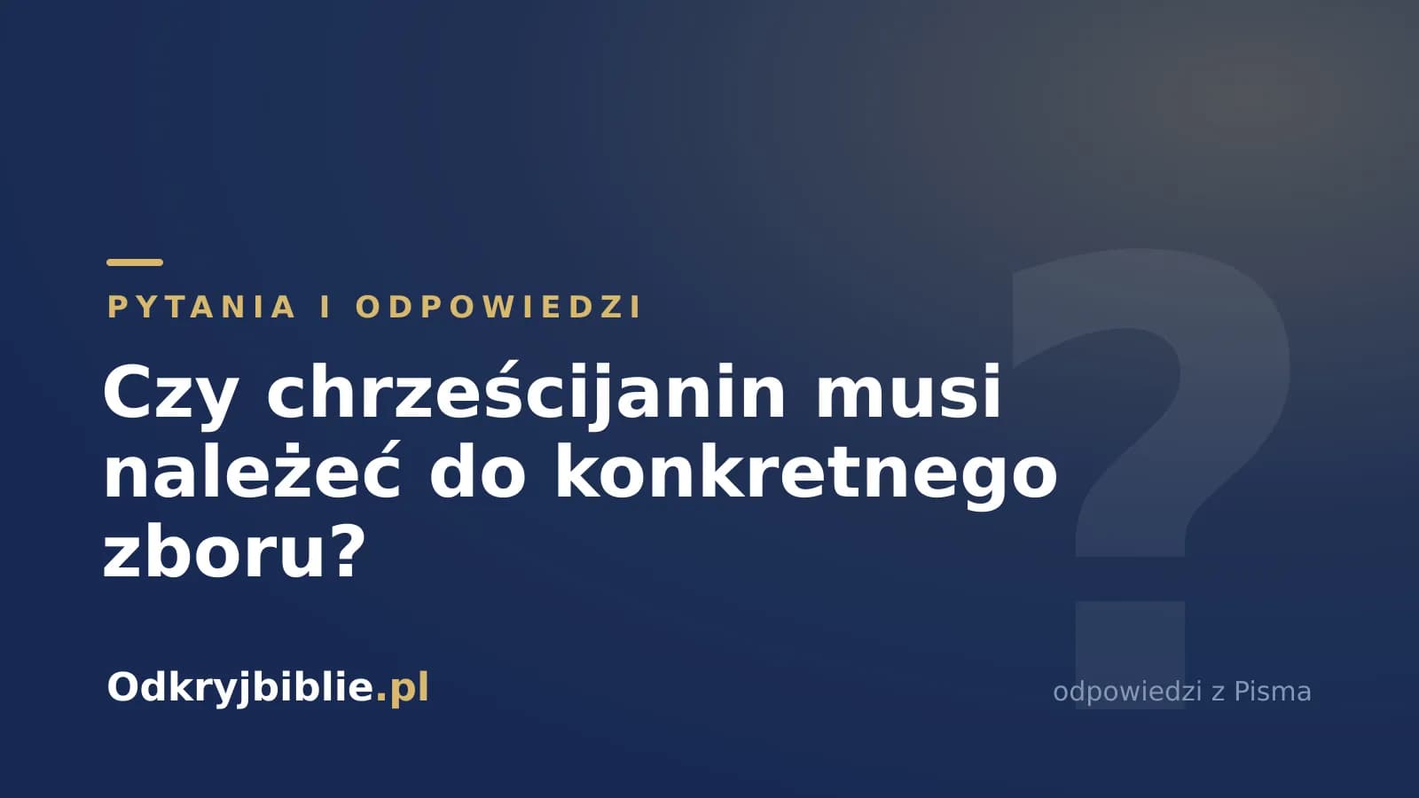 Czy chrześcijanin musi należeć do konkretnego zboru?