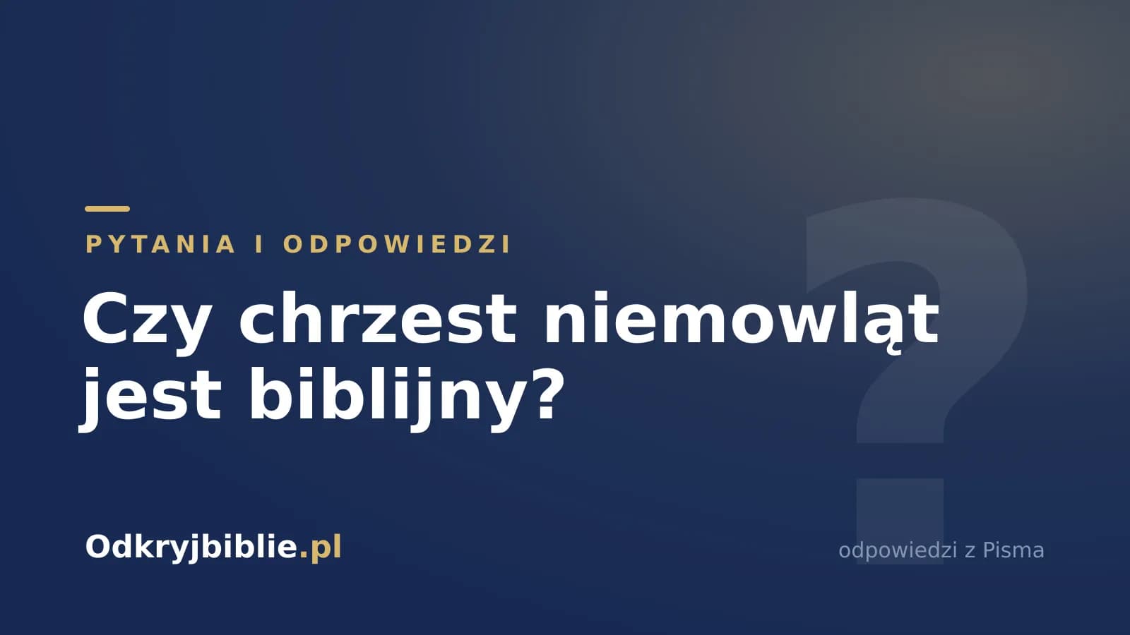 Czy chrzest niemowląt jest biblijny?