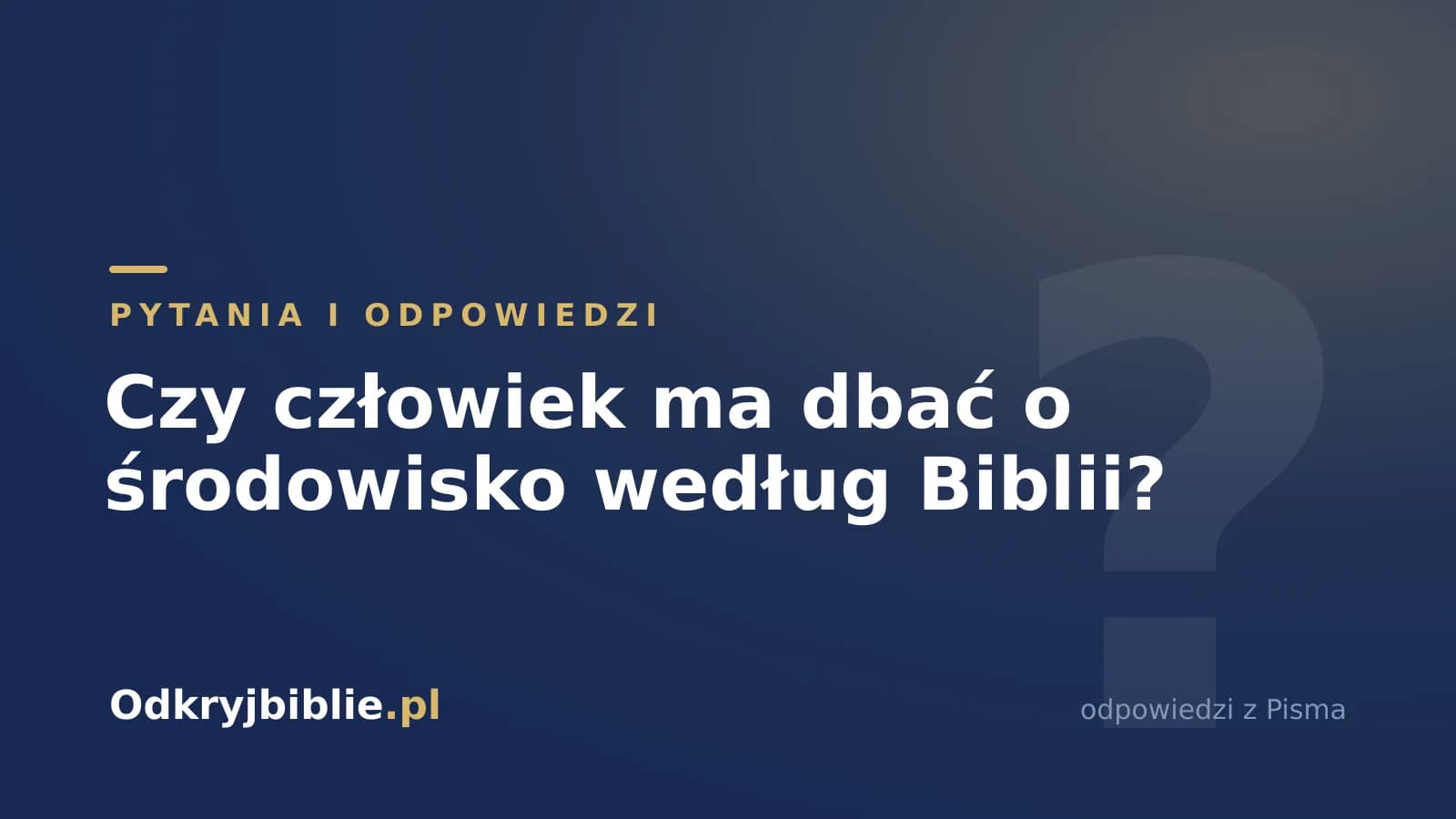 Czy człowiek ma dbać o środowisko według Biblii?