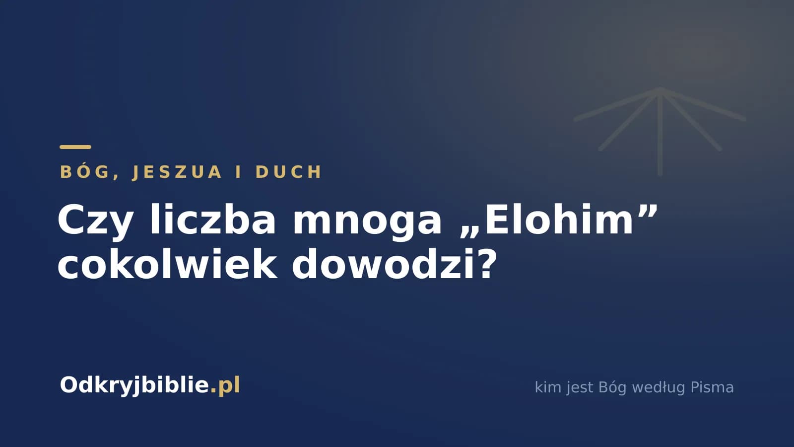 Czy liczba mnoga „Elohim” cokolwiek dowodzi?