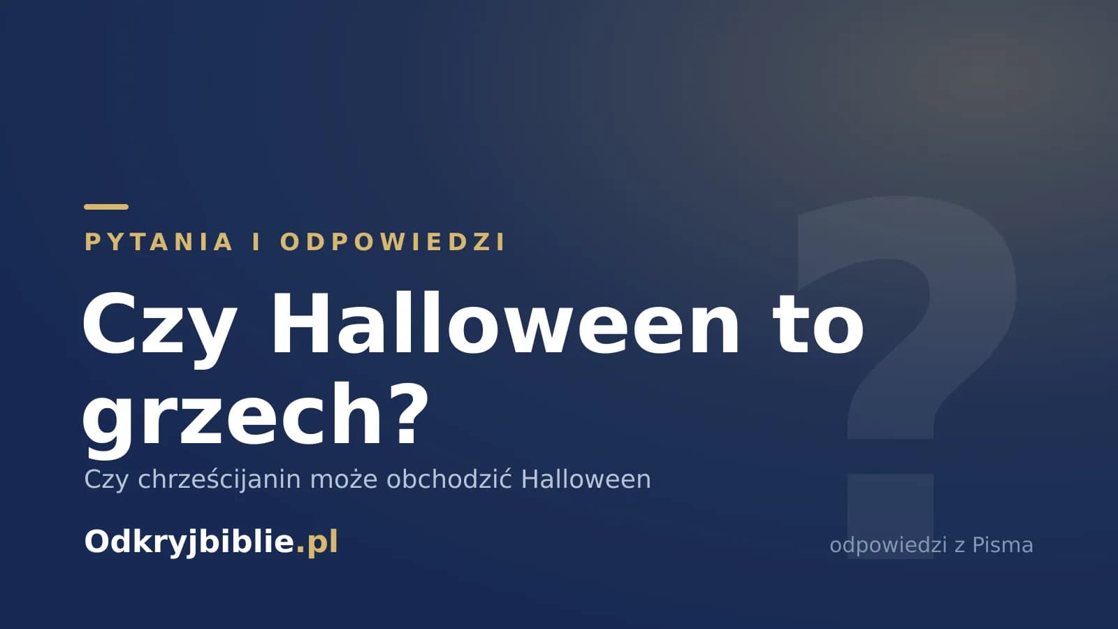 Czy Halloween to grzech? Czy chrześcijanin może obchodzić Halloween