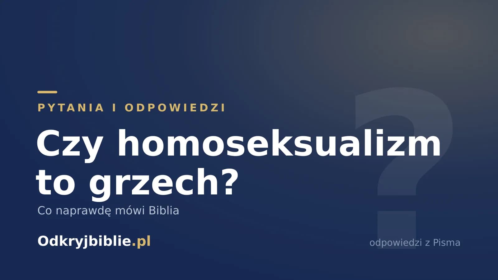 Czy homoseksualizm to grzech? Co naprawdę mówi Biblia