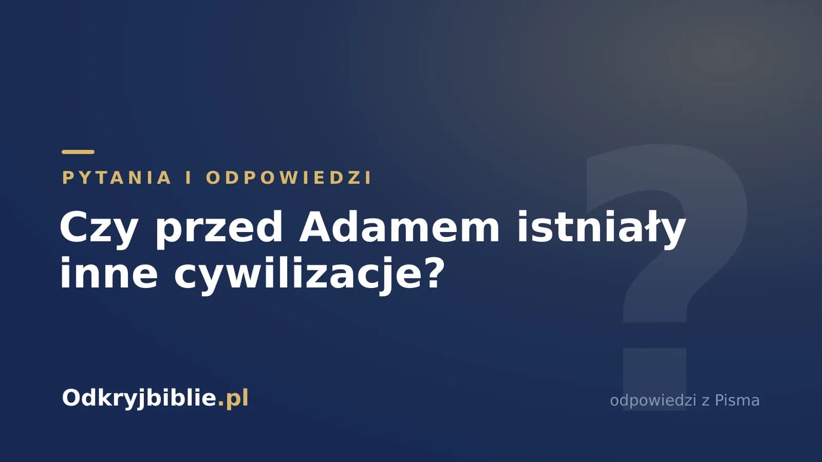 Czy przed Adamem istniały inne cywilizacje?