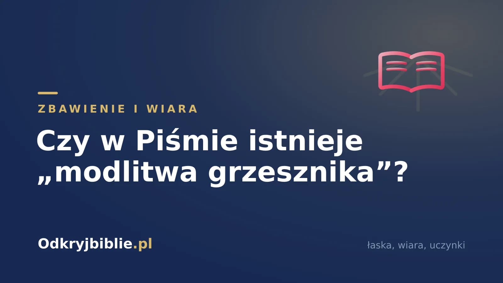 Czy w Piśmie istnieje „modlitwa grzesznika”?