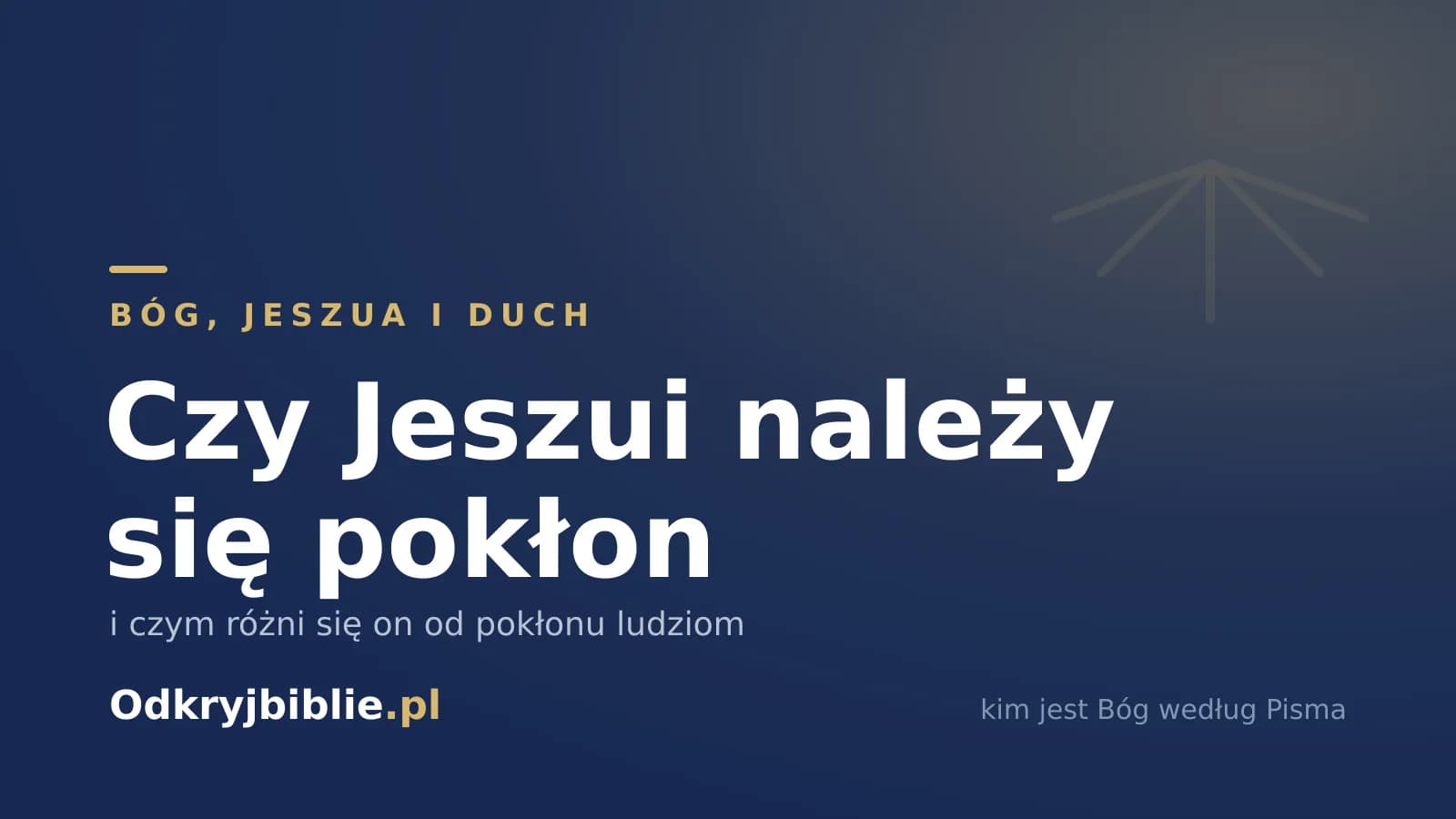Czy Jeszui należy się pokłon — i czym różni się on od pokłonu ludziom