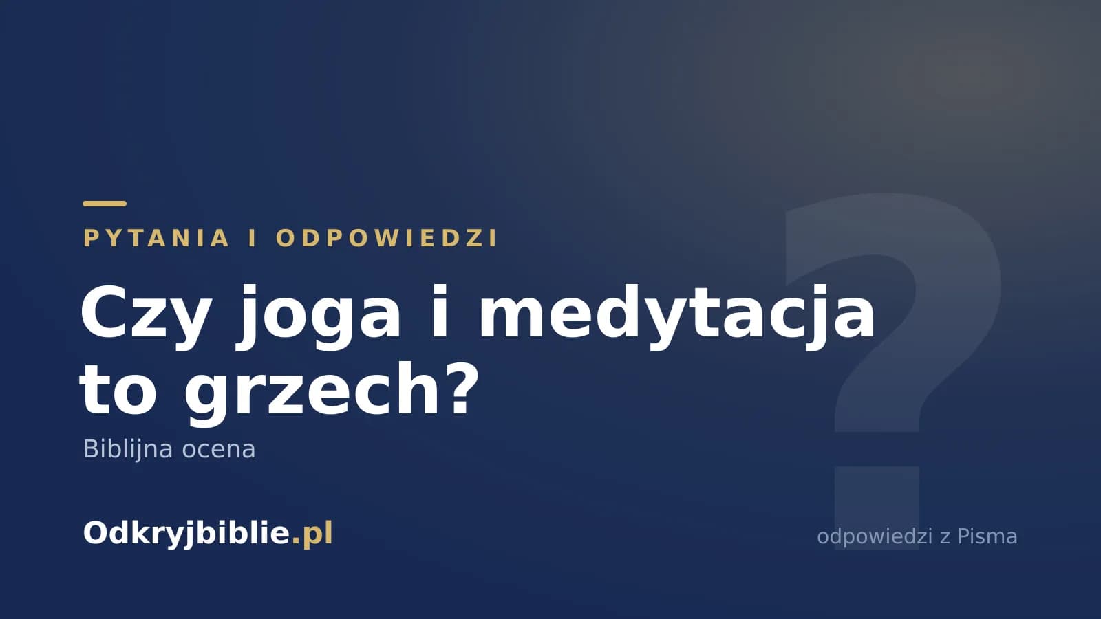 Czy joga i medytacja to grzech? Biblijna ocena