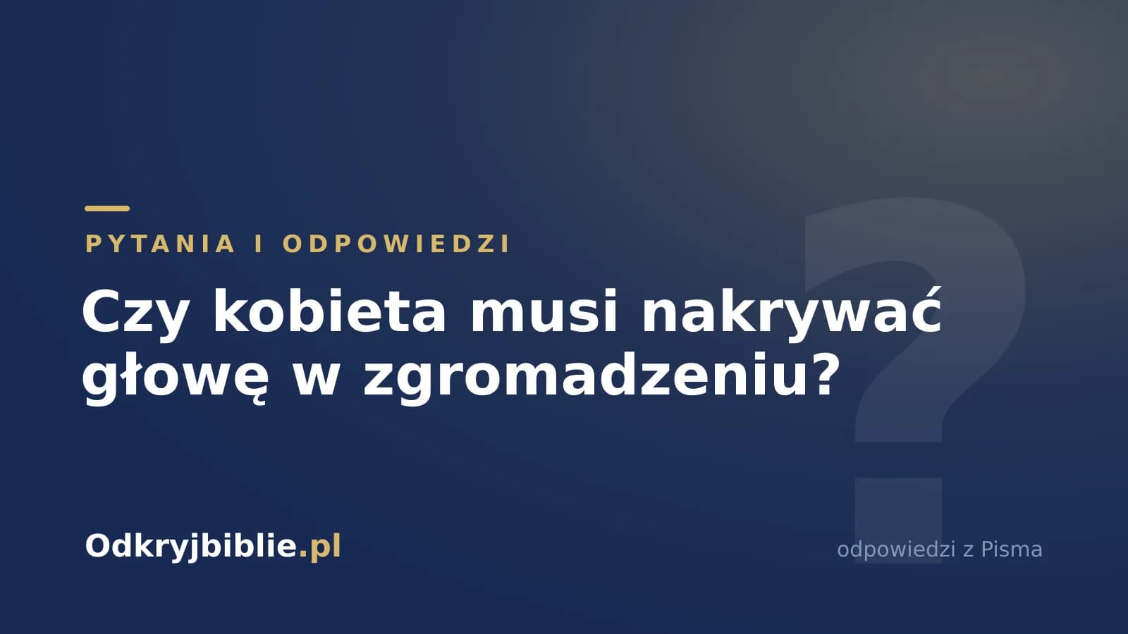 Czy kobieta musi nakrywać głowę w zgromadzeniu?