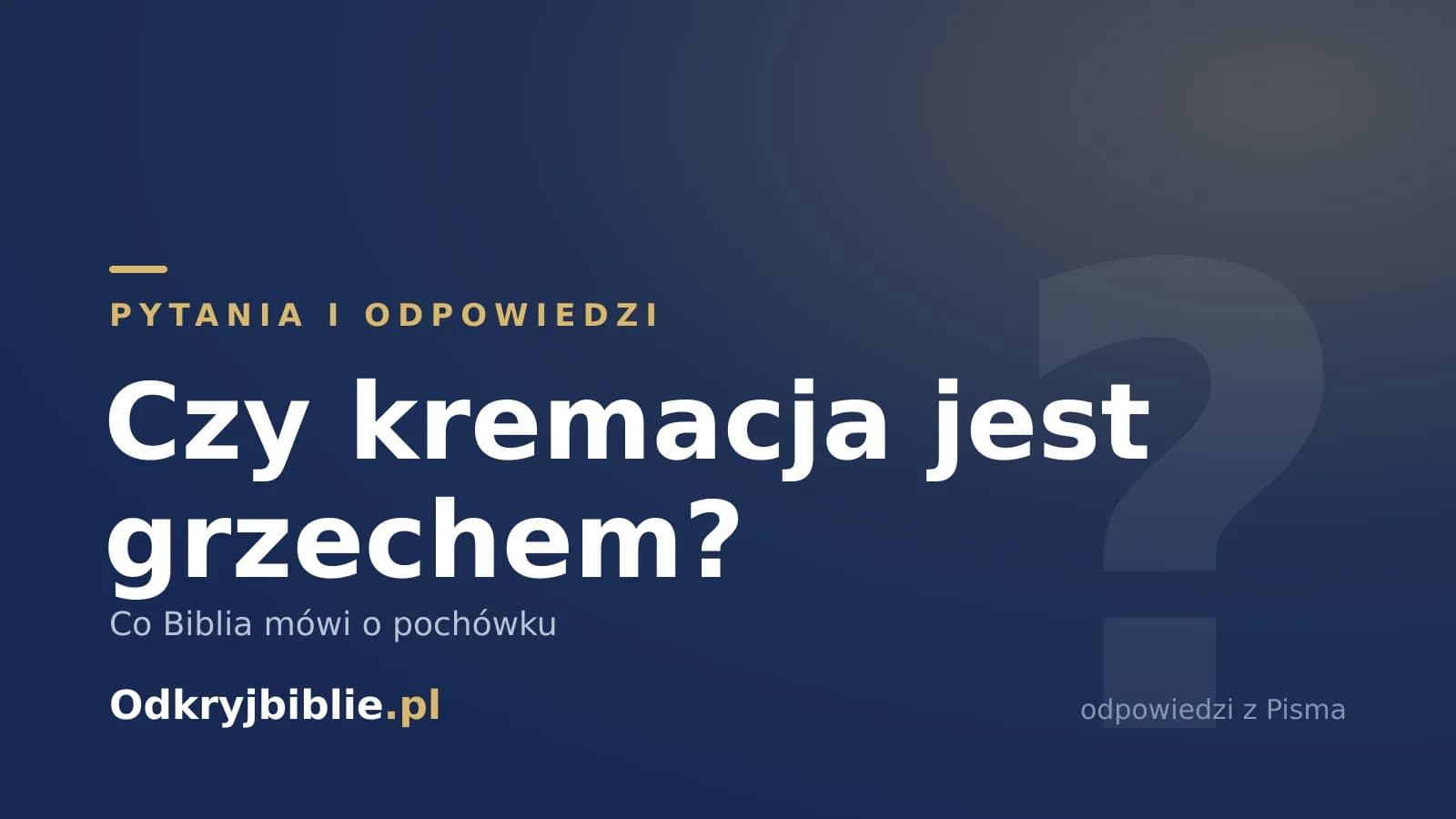 Czy kremacja jest grzechem? Co Biblia mówi o pochówku