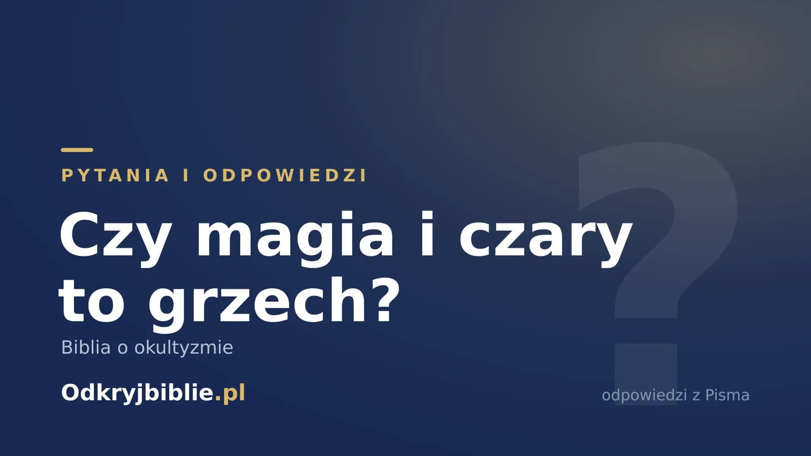 Czy magia i czary to grzech? Biblia o okultyzmie