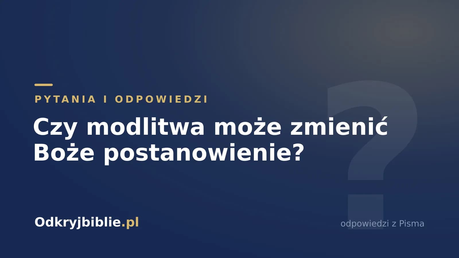 Czy modlitwa może zmienić Boże postanowienie?