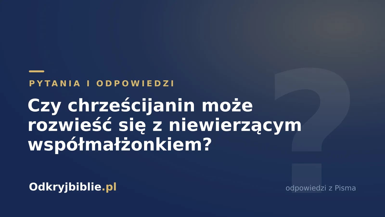 Czy chrześcijanin może rozwieść się z niewierzącym współmałżonkiem?