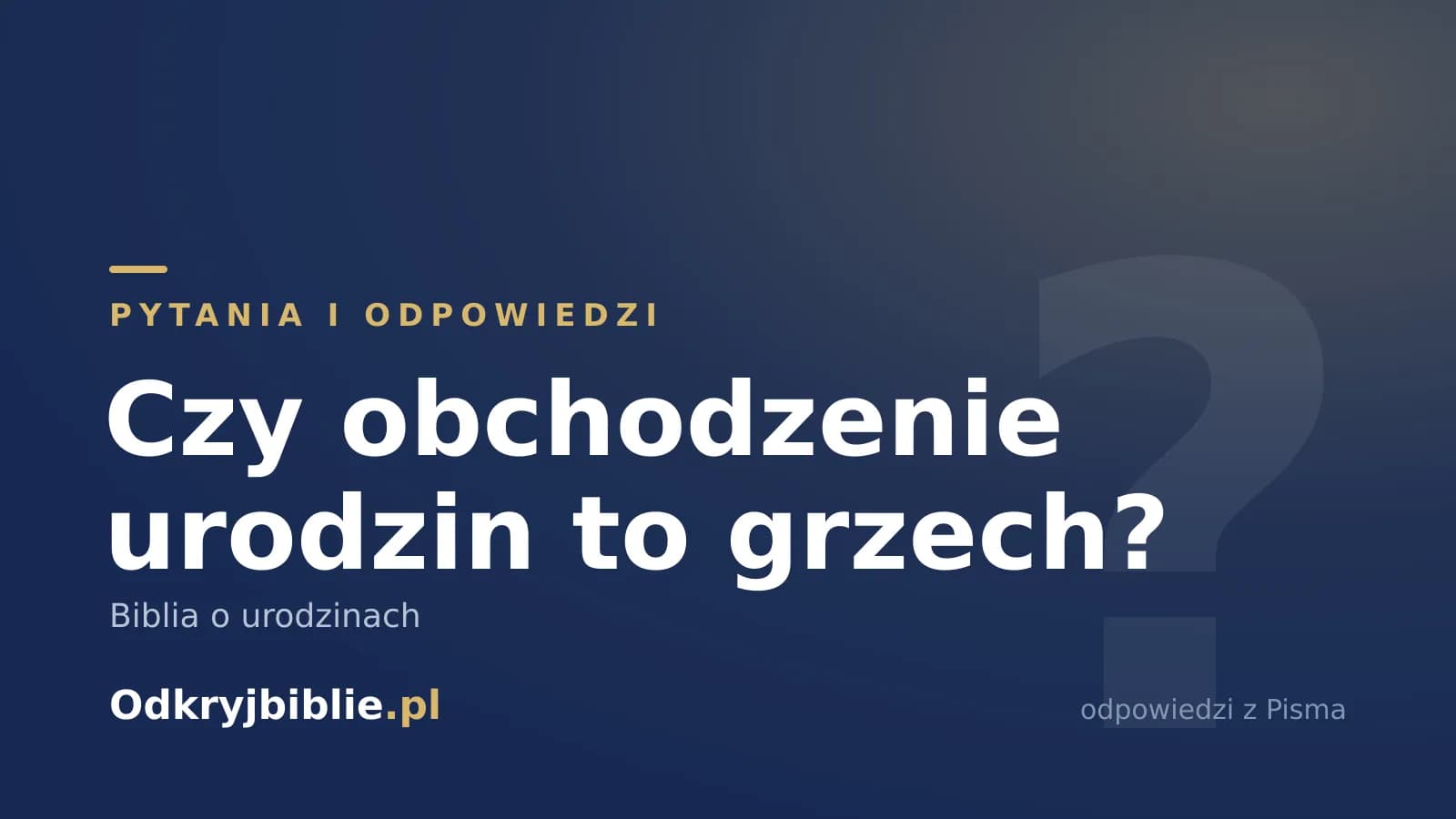 Czy obchodzenie urodzin to grzech? Biblia o urodzinach