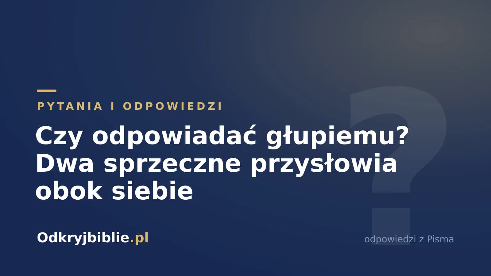 Czy odpowiadać głupiemu? Dwa sprzeczne przysłowia obok siebie
