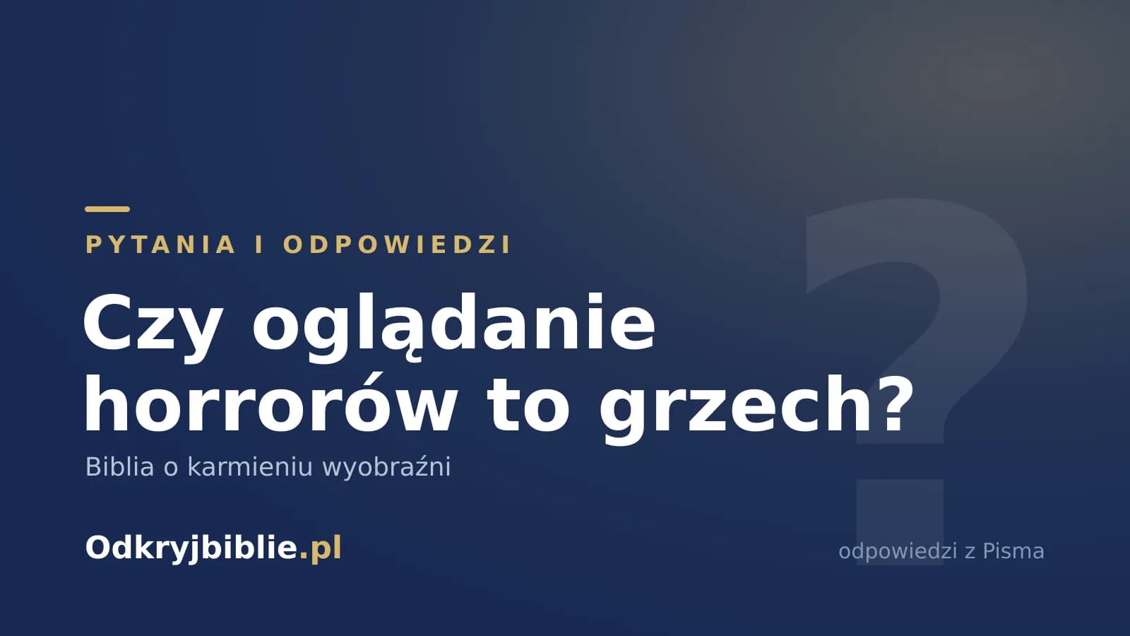 Czy oglądanie horrorów to grzech? Biblia o karmieniu wyobraźni