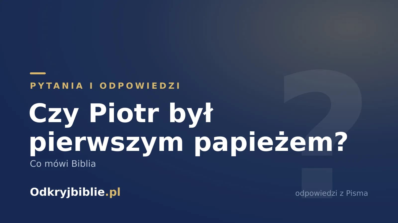 Czy Piotr był pierwszym papieżem? Co mówi Biblia
