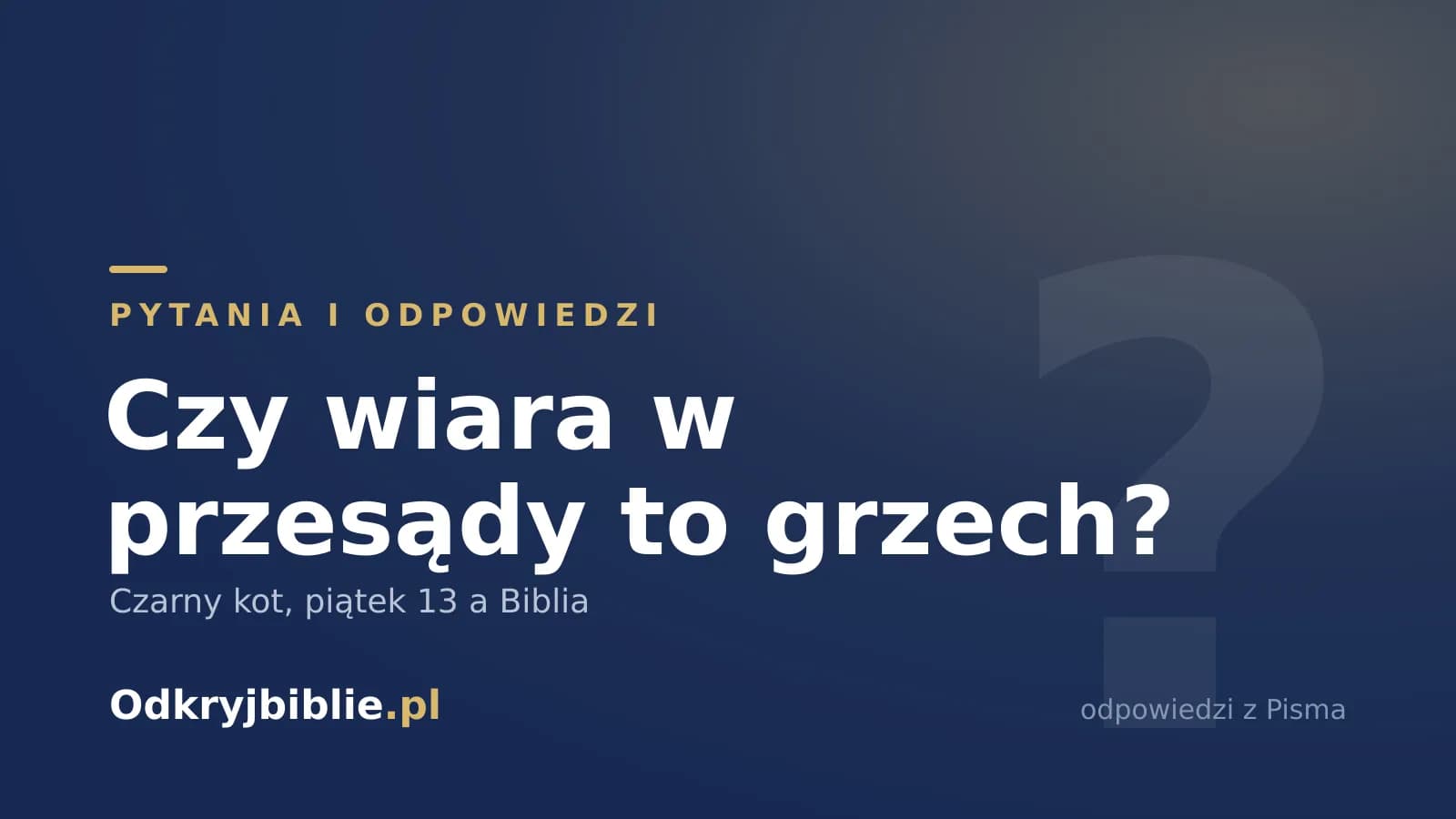 Czy wiara w przesądy to grzech? Czarny kot, piątek 13 a Biblia