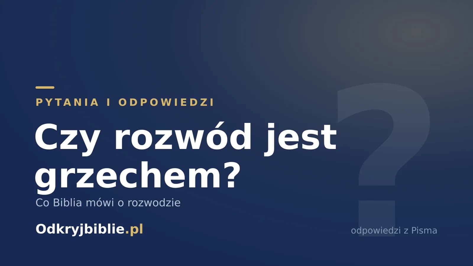 Czy rozwód jest grzechem? Co Biblia mówi o rozwodzie