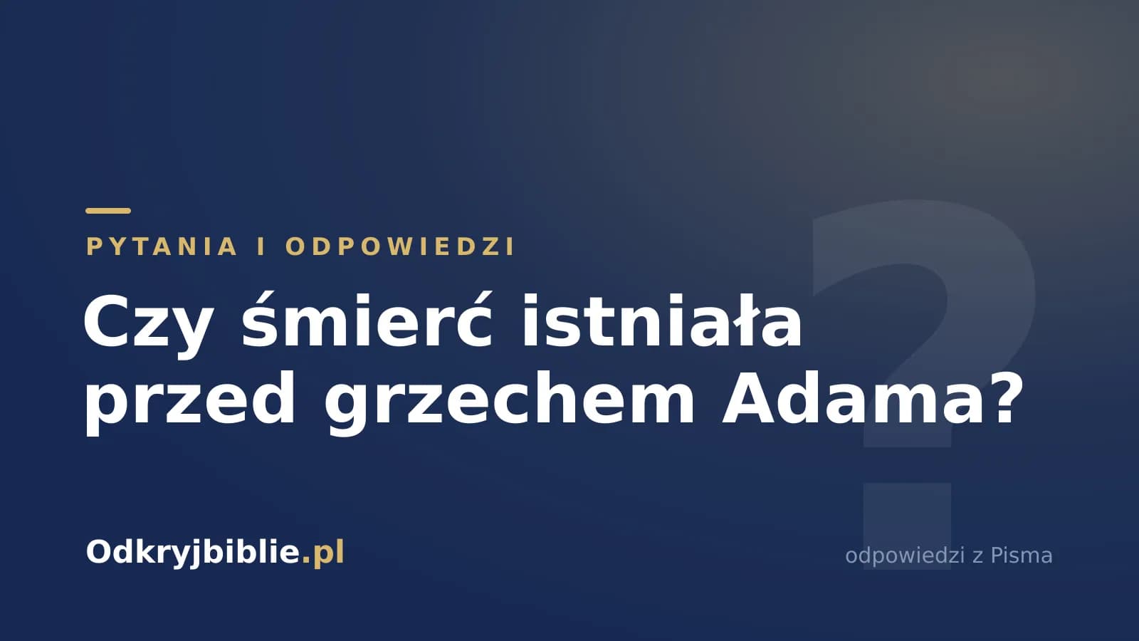 Czy śmierć istniała przed grzechem Adama?