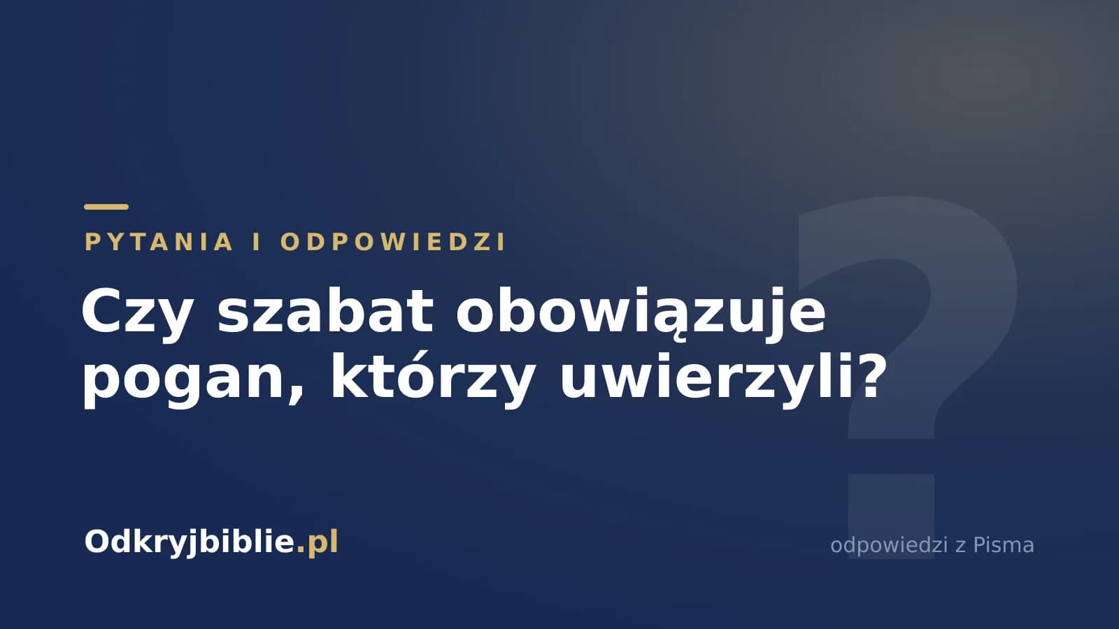 Czy szabat obowiązuje pogan, którzy uwierzyli?